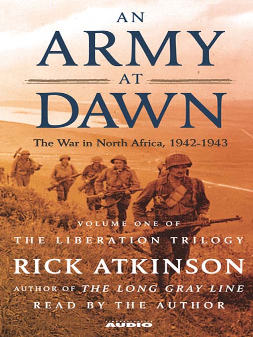 Title details for An Army at Dawn: The War in North Africa, 1942-1943 by Rick Atkinson - Wait list